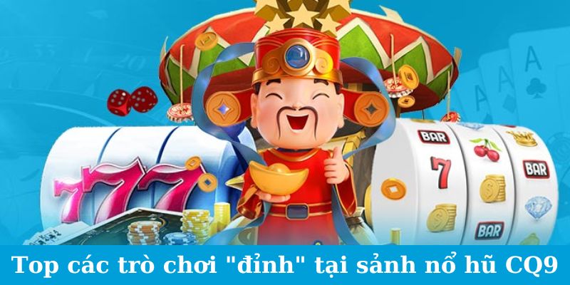 Sảnh Game CQ9 - Khám Phá Vũ Trụ Game Siêu Hấp Dẫn 2024 3 Trang Chủ Jun88.com #1 Việt Nam Top các trò chơi "đỉnh" tại sảnh nổ hũ CQ9