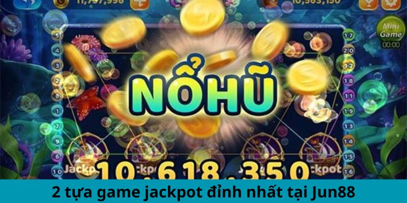 Trò Chơi Nổ Hũ - Trải Nghiệm Nổ Jackpot Không Ngừng 2024 2 Trang Chủ Jun88.com #1 Việt Nam 2 tựa game jackpot đỉnh nhất tại Jun88